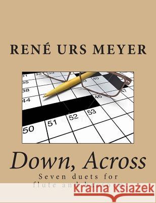 Down, Across: Seven duets for flute and bassoon Meyer, Rene Urs 9781515345817 Createspace