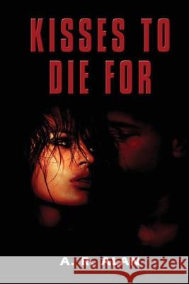 Kisses To Die For A R Alan 9781515424086 Gray Rabbit Publishing