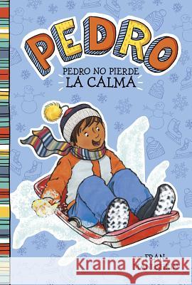 Pedro No Pierde la Calma = Pedro Keeps His Cool Manushkin, Fran 9781515857259 Picture Window Books