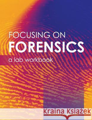 Focusing on Forensics: A Lab Workbook Timothy A. Pycraft 9781516527199 Cognella Academic Publishing