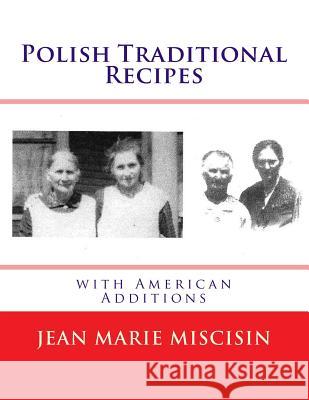 Polish Traditional Recipes: with American Additions Miscisin, Jean Marie 9781517016609 Createspace