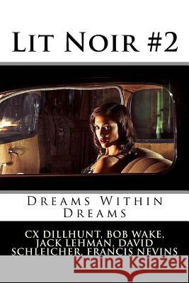 Lit Noir #2: Dreams Within Dreams Jack Lehman Lehman 9781517041250 Createspace