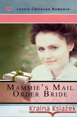 Mammie's Mail Order Bride Teresa Ives Lilly 9781517063757 Createspace