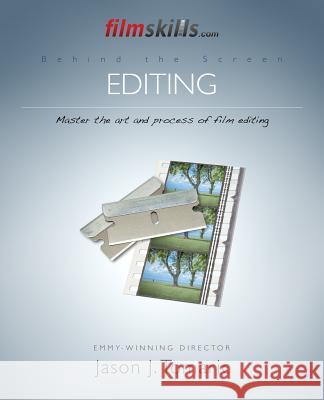 FilmSkills Editing: Master the Art and Process of Film Editing Tomaric, Jason J. 9781517073589 Createspace
