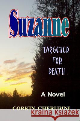 Suzanne: Targeted for Death Dr Corkin Cherubini Dr P. a. Angelini 9781517101350 Createspace
