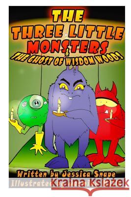 Three Little Monsters & The Ghost of Wisdom Woods Mills, Jasmine 9781517127718 Createspace