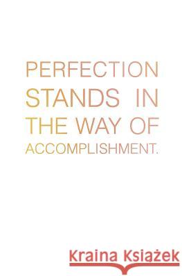 Perfection Stands in the Way of Accomplishment. Jenna Citrus 9781517152819 Createspace