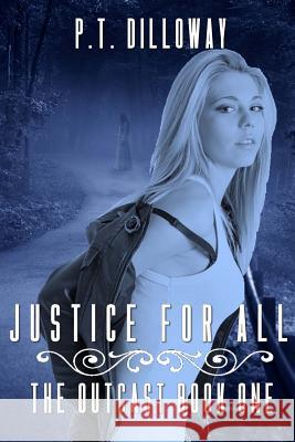 Justice for All P. T. Dilloway 9781517241247 Createspace