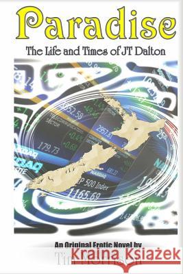 Paradise: The Life and times of JT Dalton Morrison, Tim 9781517256869 Createspace
