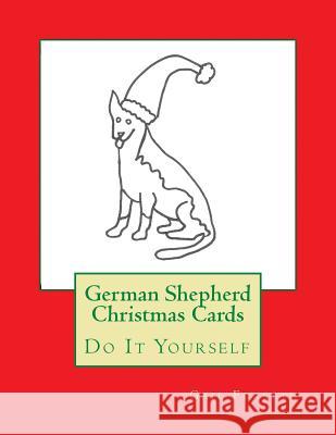 German Shepherd Christmas Cards: Do It Yourself Gail Forsyth 9781517274078 Createspace