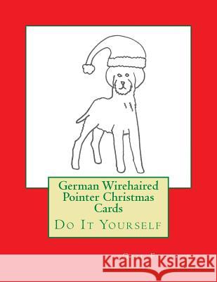 German Wirehaired Pointer Christmas Cards: Do It Yourself Gail Forsyth 9781517275068 Createspace