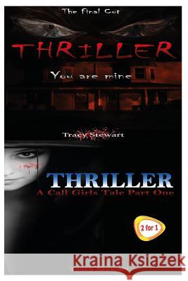 Thriller: You Are Mine & a Call Girl's Tale Part One Tracy Stewart 9781517275488 Createspace