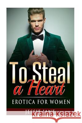 To Steal A Heart: Erotica for Women Productions, Alpha Lifestyle 9781517288303 Createspace
