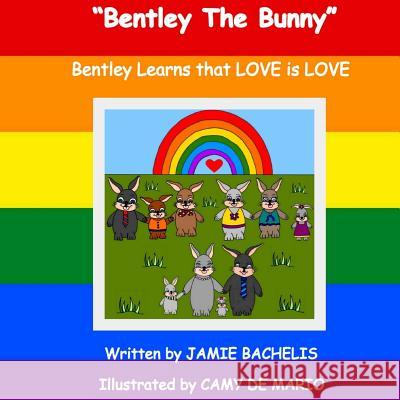 Bentley The Bunny: Bentley learns that LOVE is LOVE De Mario, Camy 9781517331504 Createspace