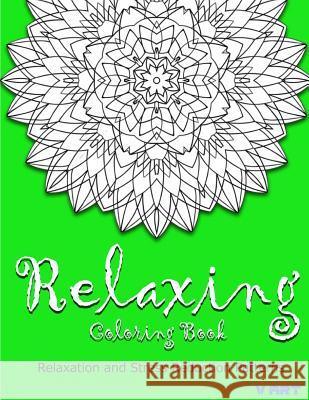 Relaxing Coloring Book: Coloring Books for Adults Relaxation: Relaxation & Stress Reduction Patterns Coloring Books Fo V. Art 9781517336257 Createspace