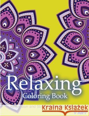 Relaxing Coloring Book: Coloring Books for Adults Relaxation: Relaxation & Stress Reduction Patterns Coloring Books Fo V. Art 9781517336271 Createspace