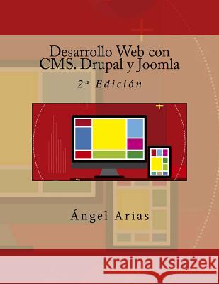 Desarrollo Web con CMS. Drupal y Joomla: 2a Edición Arias, Angel 9781517373504 Createspace