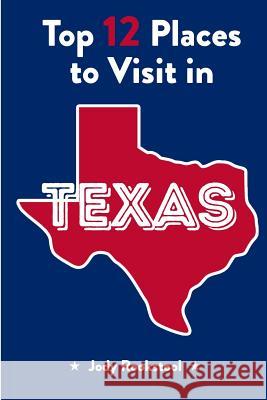 Jody Rookstool's Top 12 Places to Visit in Texas Jody Rookstool 9781517387266 Createspace