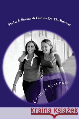 Skylar & Savannah Fashion On The Runway Standley, Candice Michele 9781517389604 Createspace