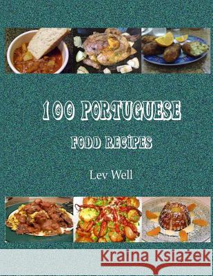 100 Portuguese Food Recipes Lev Well 9781517475697 Createspace