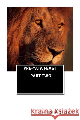 Pre-Yata Feast: Part Two Renee Foss Richard Leon Foss 9781517546007 Createspace Independent Publishing Platform
