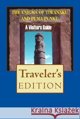 The Enigma Of Tiwanaku And Puma Punku: A Visitor's Guide Foerster, Brien 9781517583859 Createspace