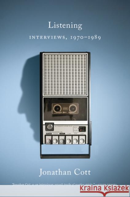 Listening: Interviews, 1970-1989 Jonathan Cott 9781517909017 University of Minnesota Press