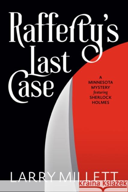 Rafferty's Last Case Larry Millett 9781517913120 University of Minnesota Press