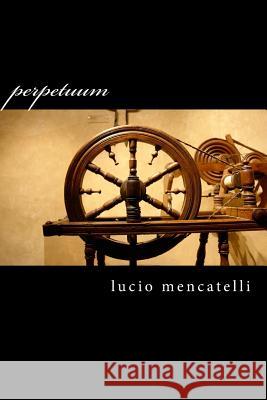 perpetuum Mencatelli, Lucio 9781518649622 Createspace