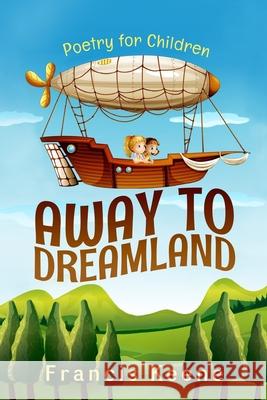 Away to Dreamland Francis Keene 9781518681981 Createspace