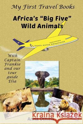 Africa's Big Five Wild Animals Anna Othitis 9781518690815 Createspace