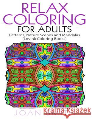 Relax Coloring For Adults: Patterns, Nature Scenes and Mandalas Lovink Coloring Books Coloring Books, Lovink 9781518816239 Createspace