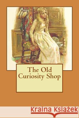 The Old Curiosity Shop MR Charles Dickens 9781518846304 Createspace
