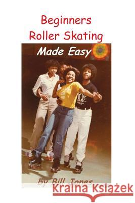 Beginners Roller Skating Made Easy: 