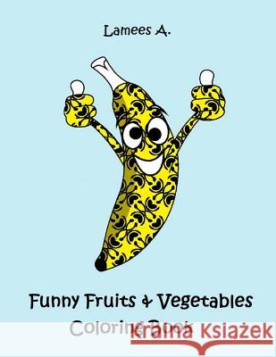 Funny Fruit & Vegetables Coloring Book For Kids A, Lamees 9781519286949 Createspace