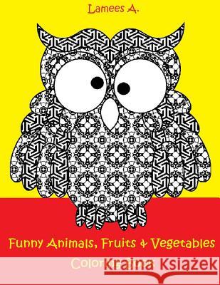 Funny Fruits, Vegetables & Animals Coloring Book For Kids A, Lamees 9781519315151 Createspace