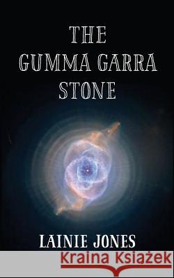 The Gumma Garra Stone Lainie Jones 9781519358479 Createspace Independent Publishing Platform