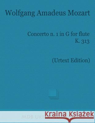 Concerto n. 1 in G for Flute K. 313 (Urtext Edition) De Boni, Marco 9781519393357 Createspace