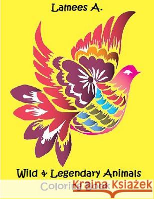 Wild & Legendary Animals Coloring Book Lamees A 9781519437655 Createspace