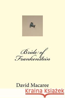 Bride of Frankenstein David Macaree 9781519739490 Createspace Independent Publishing Platform