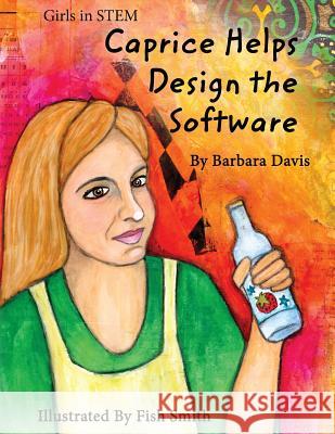 Caprice Helps Design the Software Barbara Davis Fish Smith 9781519784391 Createspace Independent Publishing Platform