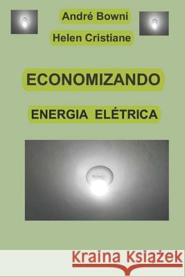Economizando Energia Elétrica: (edição Revista E Ampliada) Cristiane, Helen 9781520957708 Independently Published