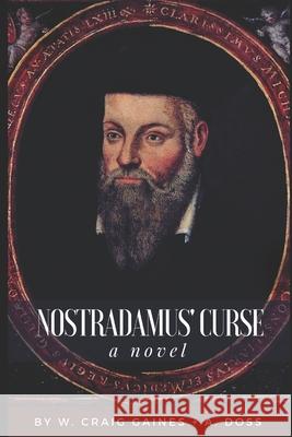 Nostradamus' Curse A Doss, W Craig Gaines 9781521903957 Independently Published