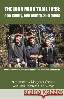 The John Muir Trail 1959: : one family, one month, 200 miles Olesen, Hank 9781523209774 Createspace Independent Publishing Platform