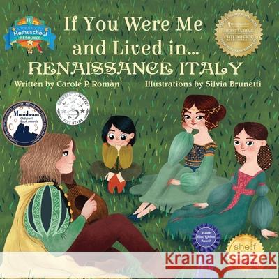 If You Were Me and Lived in...Renaissance Italy: An Introduction to Civilizations Throughout Time Brunetti, Silvia 9781523234271 Createspace Independent Publishing Platform