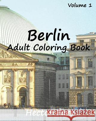 Berlin: Adult Coloring Book Vol.1: City Sketch Coloring Book Hector Farr 9781523360611 Createspace Independent Publishing Platform