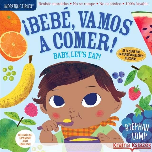 Indestructibles: Bebé, Vamos a Comer! / Baby, Let's Eat!: Chew Proof - Rip Proof - Nontoxic - 100% Washable (Book for Babies, Newborn Books, Safe to C Lomp, Stephan 9781523503186 Workman Publishing