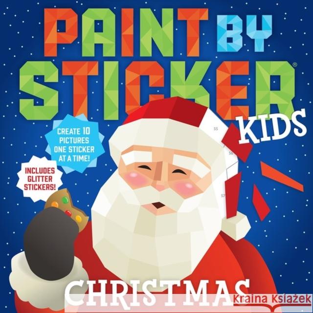 Paint by Sticker Kids: Christmas: Create 10 Pictures One Sticker at a Time! Includes Glitter Stickers Workman Publishing 9781523506750 Workman Publishing