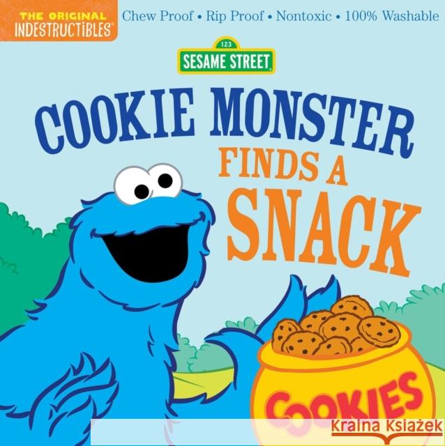 Indestructibles: Sesame Street: Cookie Monster Finds a Snack: Chew Proof · Rip Proof · Nontoxic · 100% Washable (Book for Babies, Newborn Books, Safe to Chew) Amy Pixton 9781523519774 Workman Publishing