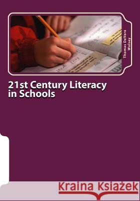 21st Century Literacy in Schools: The Parents' Guide Thomas Devere Wolse 9781523758463 Createspace Independent Publishing Platform